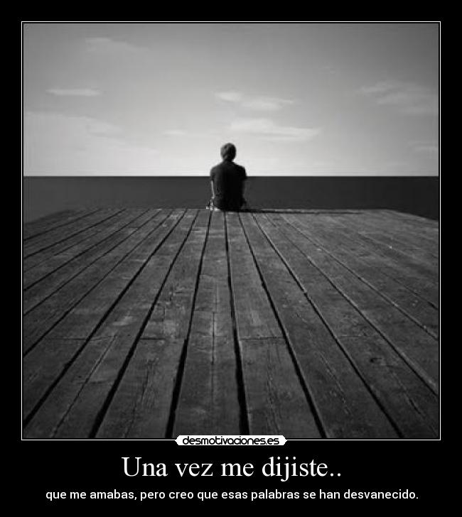 Una vez me dijiste.. -