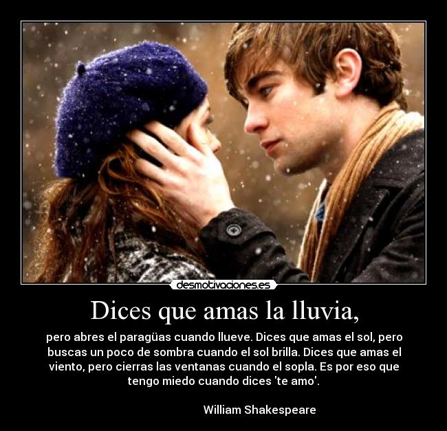 Dices que amas la lluvia, -