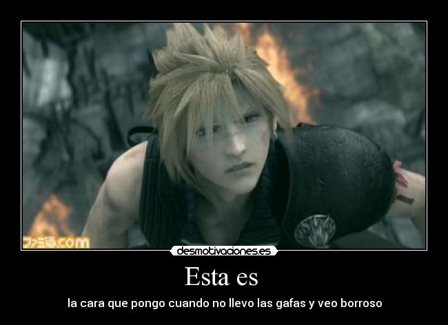 Esta es - la cara que pongo cuando no llevo las gafas y veo borroso