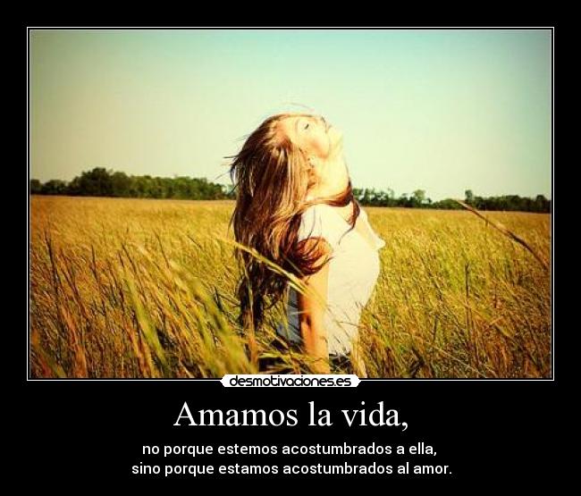 Amamos la vida, -