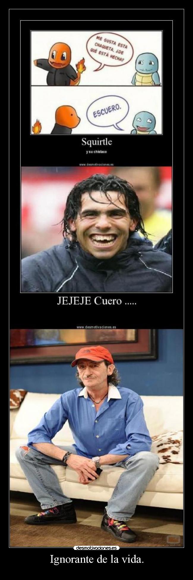 Ignorante de la vida. -