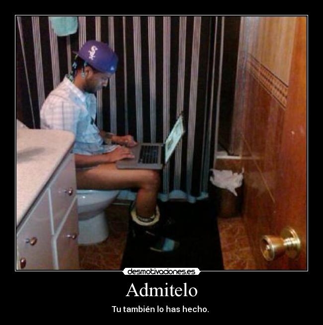 Admitelo - Tu también lo has hecho.