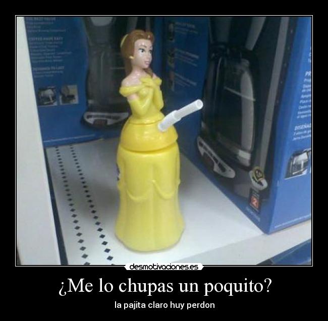 ¿Me lo chupas un poquito? - la pajita claro huy perdon