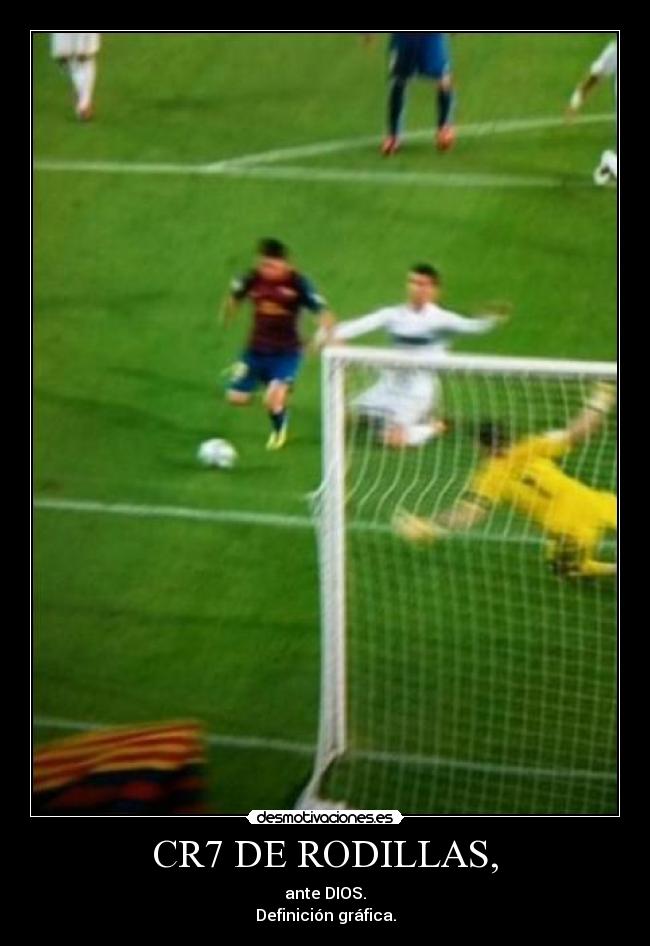 CR7 DE RODILLAS, - ante DIOS.
Definición gráfica.