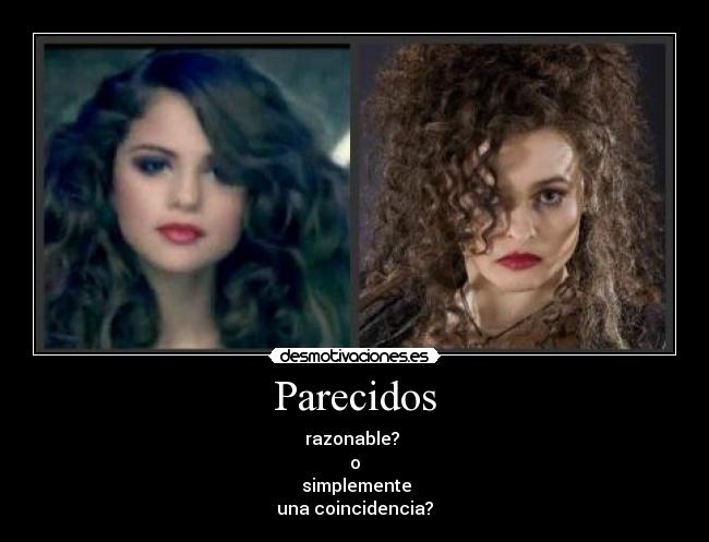 Parecidos - razonable?
o
simplemente
una coincidencia?