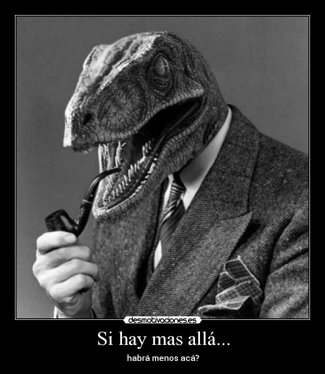 Si hay mas allá... - habrá menos acá?