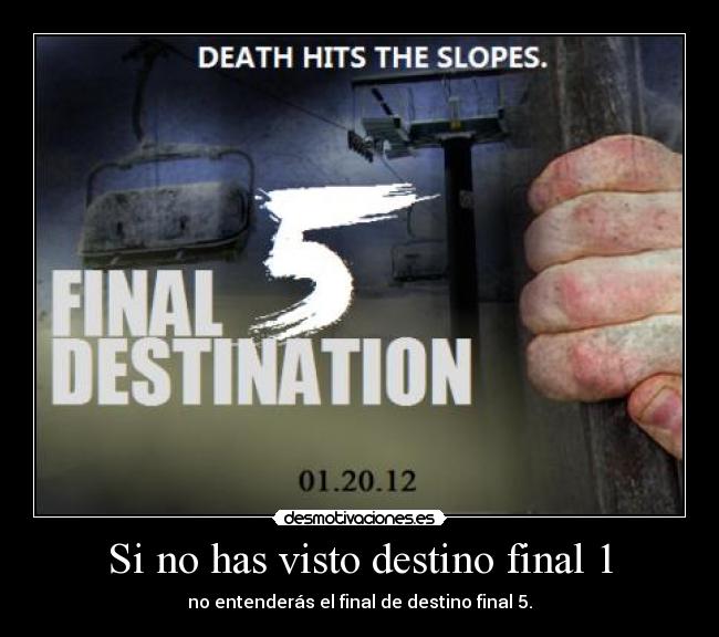 Si no has visto destino final 1 - no entenderás el final de destino final 5.