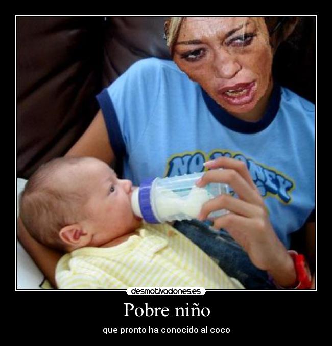 Pobre niño - que pronto ha conocido al coco