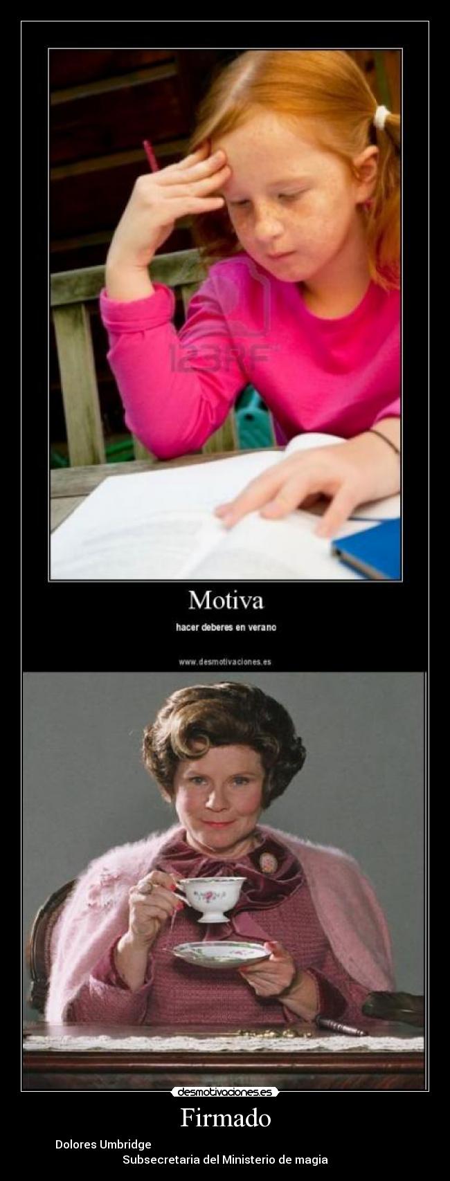 Firmado - Dolores Umbridge
Subsecretaria del Ministerio de magia