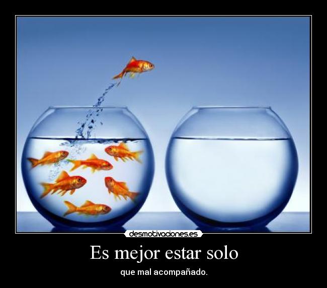 Es mejor estar solo -
