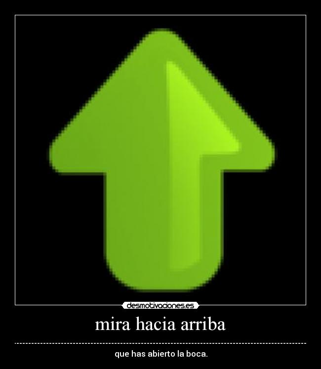 mira hacia arriba - 