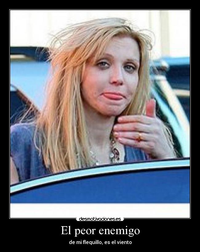 El peor enemigo - de mi flequillo, es el viento