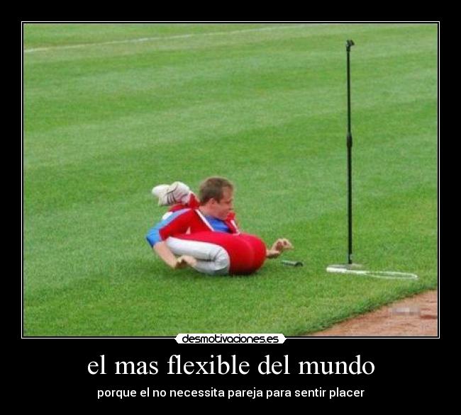 el mas flexible del mundo -