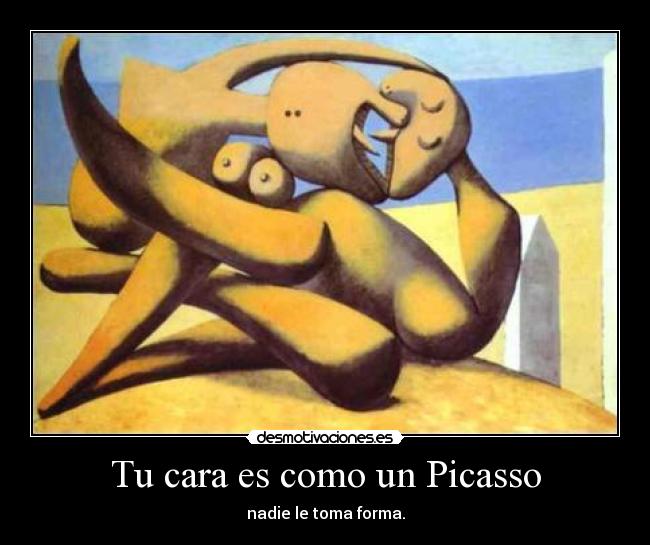 Tu cara es como un Picasso - 