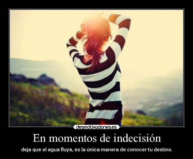 En momentos de indecisión -