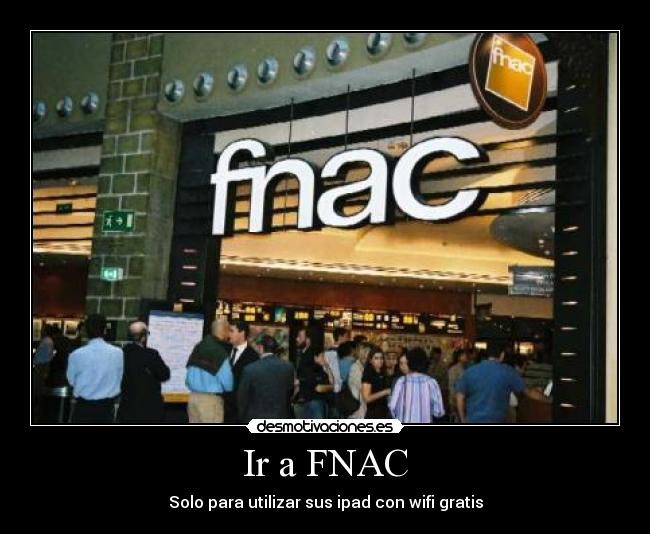 carteles fnac wifi ipad desmotivaciones
