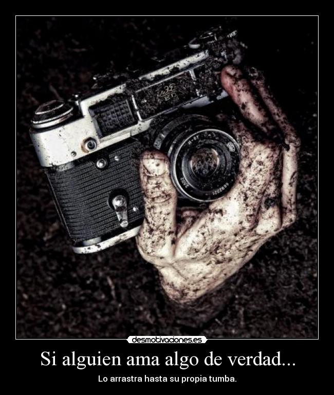 Si alguien ama algo de verdad... -