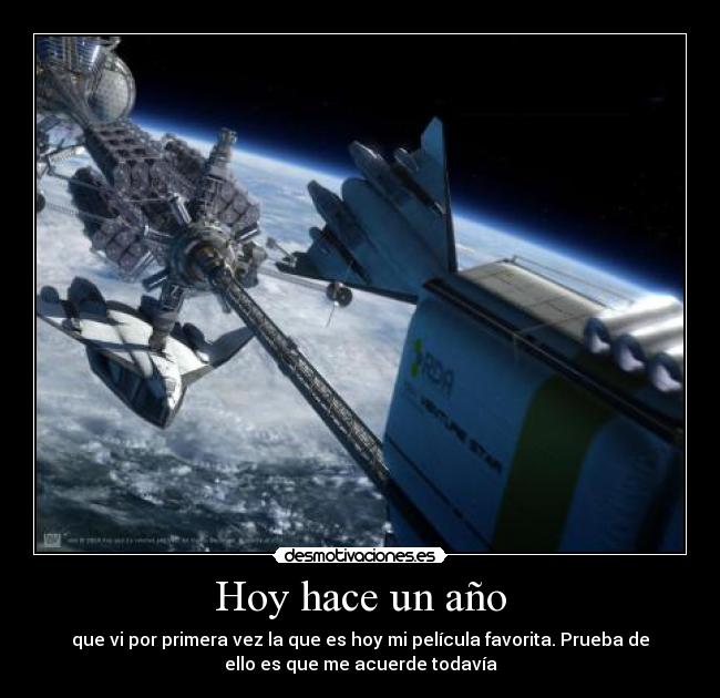 Hoy hace un año - que vi por primera vez la que es hoy mi película favorita. Prueba de
ello es que me acuerde todavía