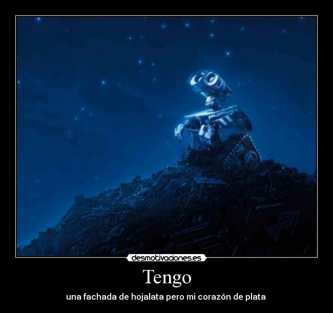 Tengo - una fachada de hojalata pero mi corazón de plata