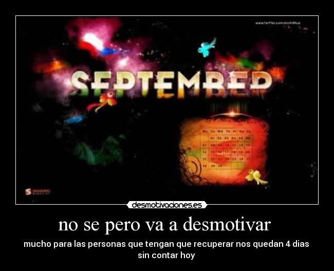 no se pero va a desmotivar -