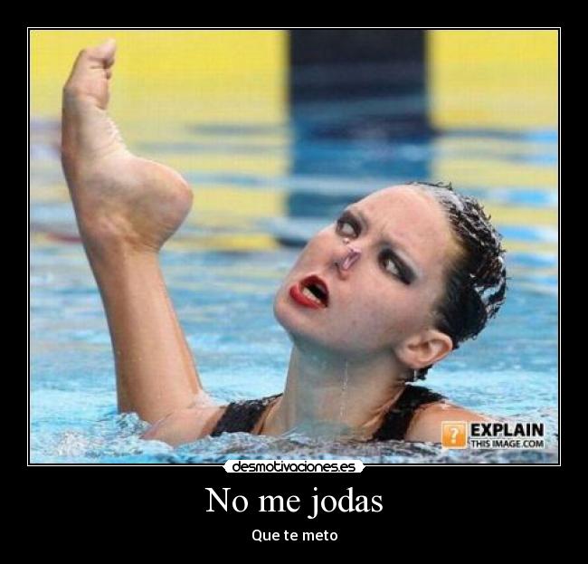 No me jodas - Que te meto