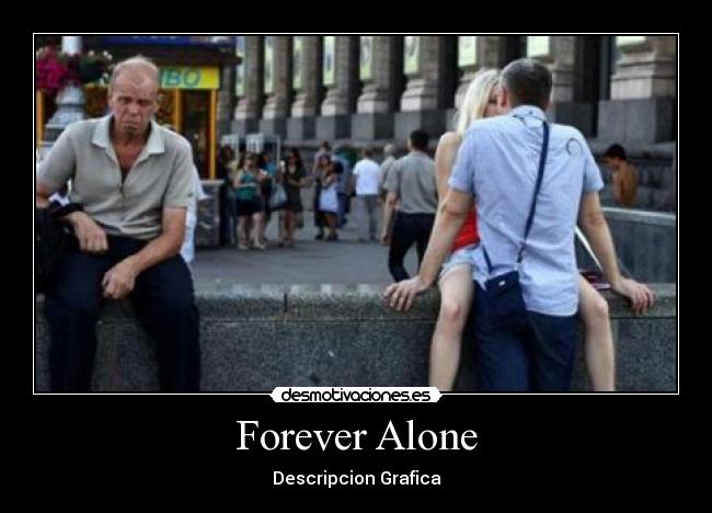 Forever Alone - 