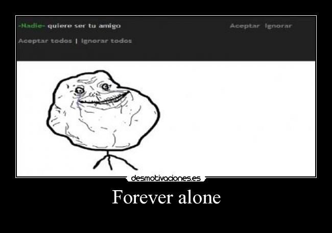Forever alone - 