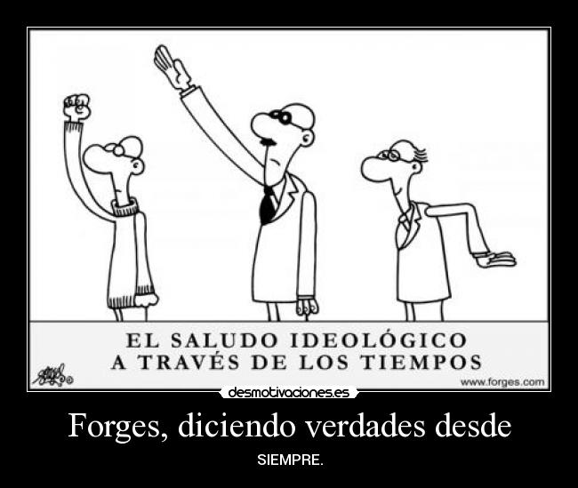 Forges, diciendo verdades desde - 
