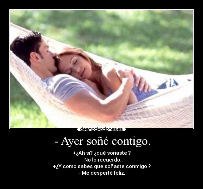 - Ayer soñé contigo. - 