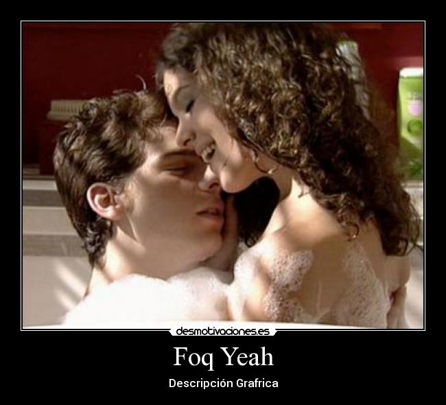 Foq Yeah - Descripción Grafrica