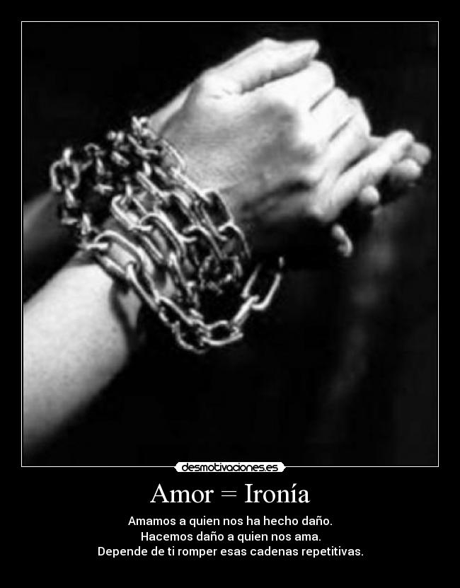 carteles amor amor ironia dano cadenas romper sentimiento emociones pesimista pesimismo desmotivaciones