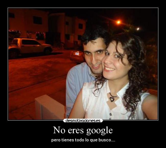 No eres google - 