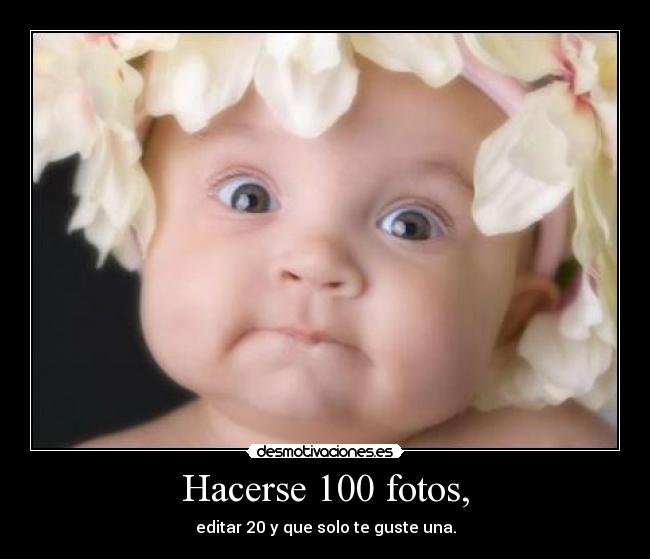 Hacerse 100 fotos, -