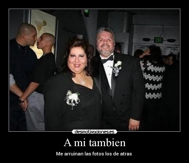A mi tambien - Me arruinan las fotos los de atras