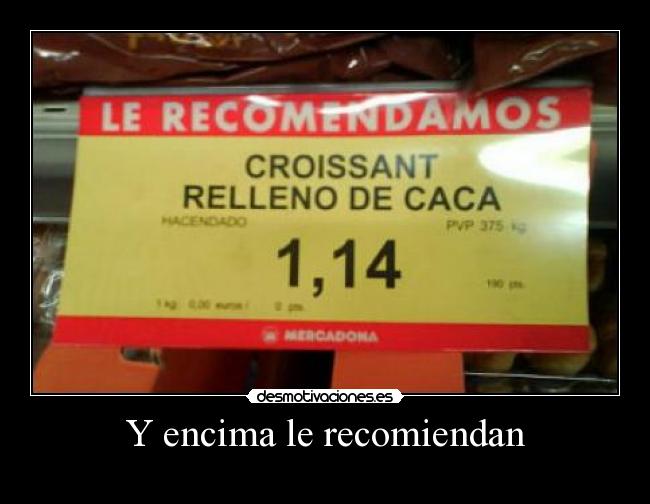 Y encima le recomiendan -