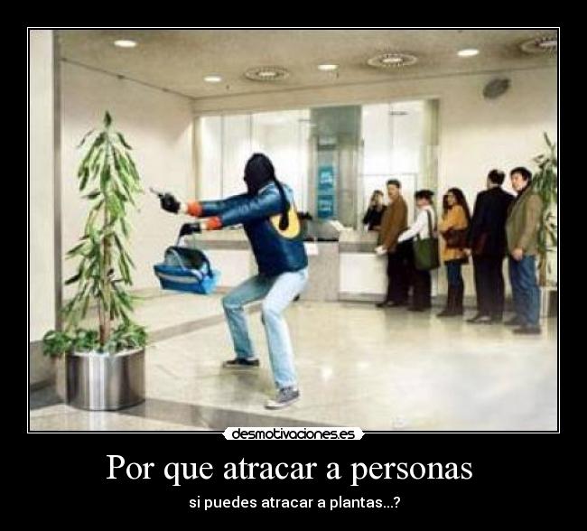 Por que atracar a personas -