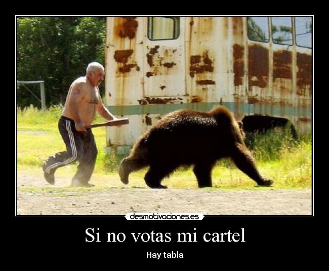 Si no votas mi cartel -