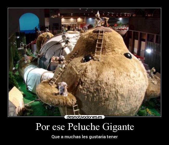 Por ese Peluche Gigante - Que a muchas les gustaria tener