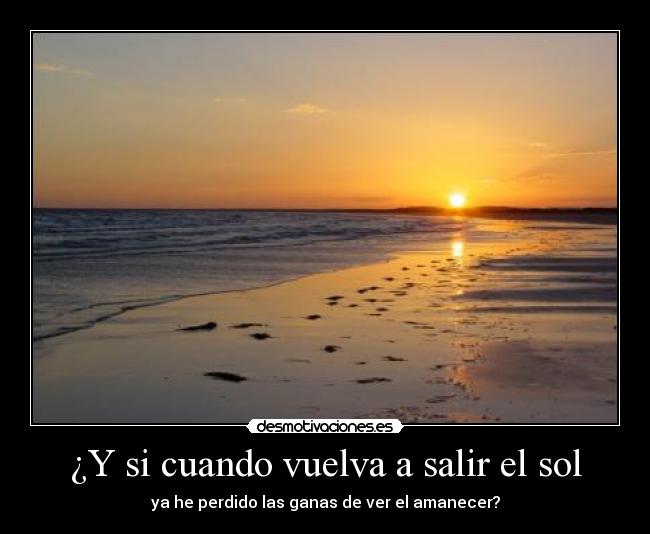 ¿Y si cuando vuelva a salir el sol -