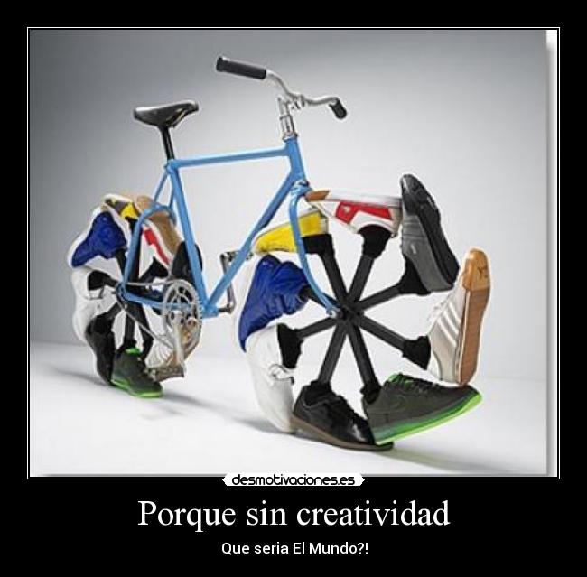 Porque sin creatividad - 