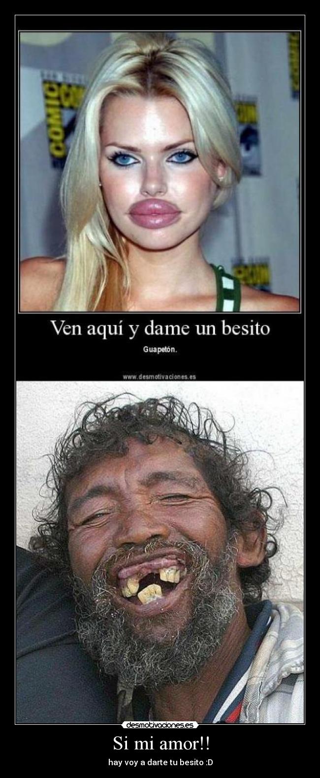 Si mi amor!! - hay voy a darte tu besito :D