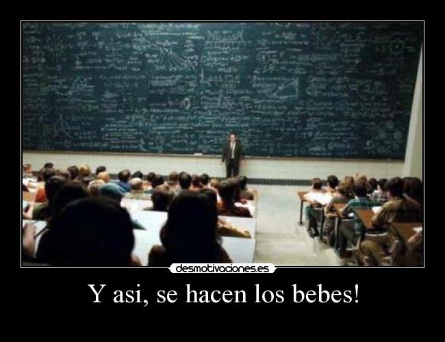 Y asi, se hacen los bebes! -