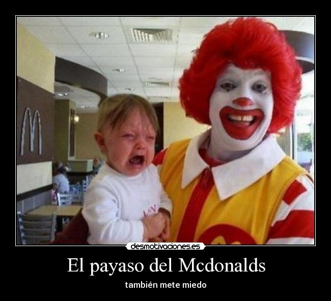 El payaso del Mcdonalds - también mete miedo