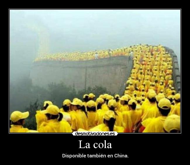 La cola - Disponible también en China.