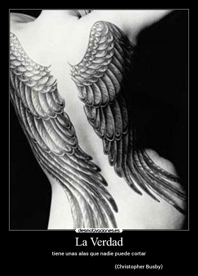 La Verdad - tiene unas alas que nadie puede cortar
(Christopher Busby)