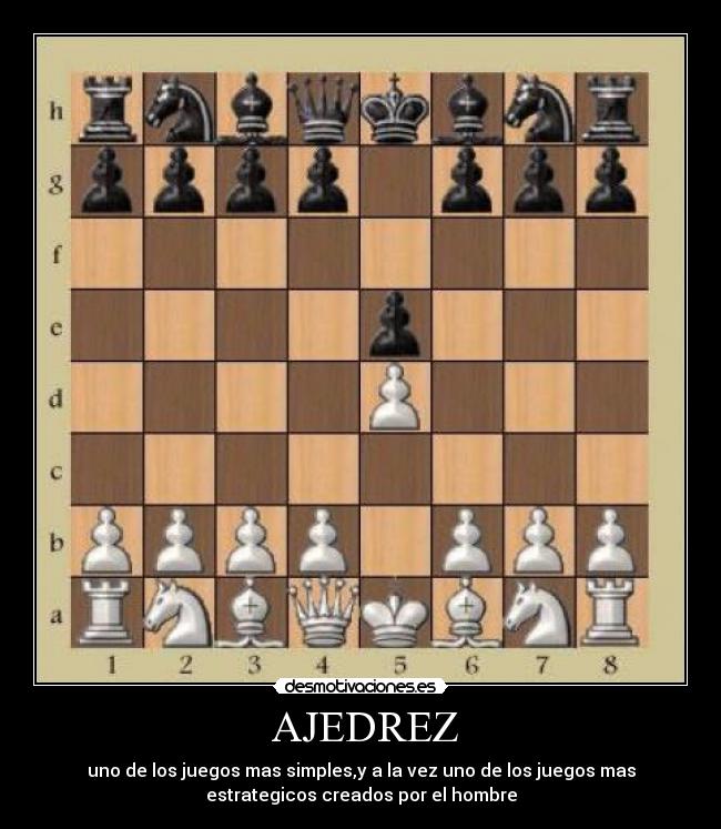  AJEDREZ - uno de los juegos mas simples,y a la vez uno de los juegos mas
estrategicos creados por el hombre