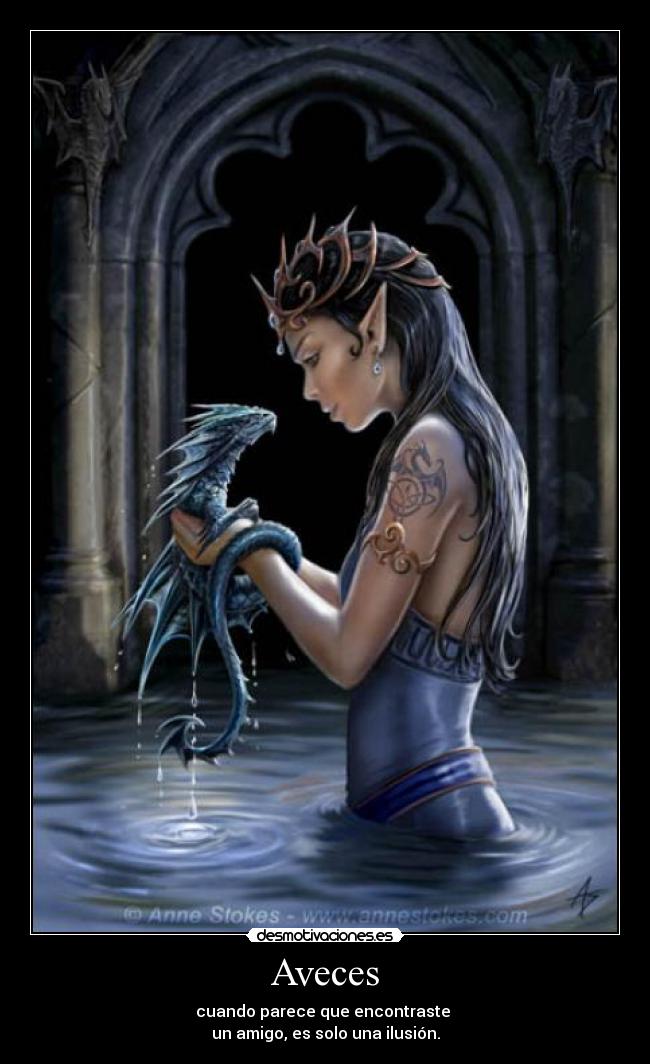 Aveces - cuando parece que encontraste
un amigo, es solo una ilusión.