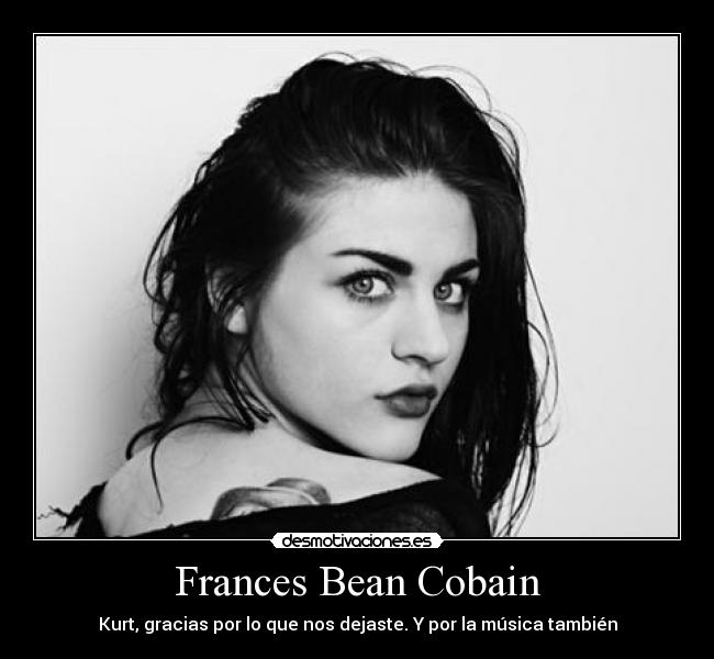 Frances Bean Cobain - Kurt, gracias por lo que nos dejaste. Y por la música también