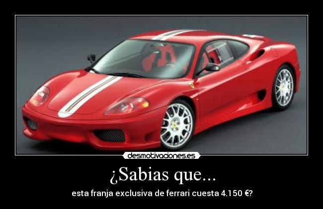 ¿Sabias que... - esta franja exclusiva de ferrari cuesta 4.150 €?