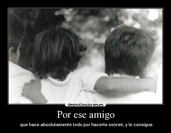 Por ese amigo -